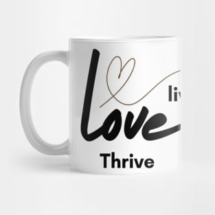 Live ,Love, Thrive Mug